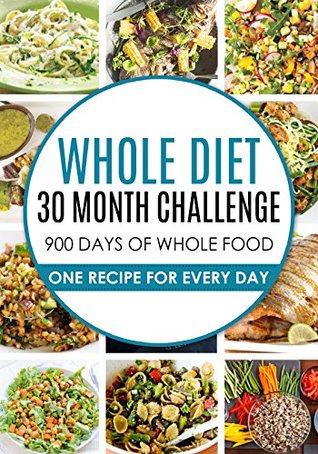 Download WHOLE: 30 MONTHS of Whole Food Cookbook: 900 Whole food diet Recipes: 30 MONTH Cookbook: Whole Diet: 30 whole food recipes MONTHS: Whole Food Cookbook:  recipes, whole foods, whole foods diet) - Feeling Good file in ePub