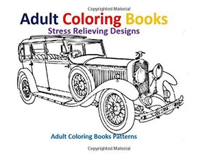 Download Adult Coloring Books: VIntage Cars Stress Relief Designs - Adult Coloring Books Patterns file in PDF
