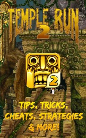 Read Online The NEW Complete Guide to: Temple Run 2 Game Cheats AND Guide with Tips & Tricks, Strategy, Walkthrough, Secrets, Download the game, Codes, Gameplay and MORE! - Storyville Books file in ePub