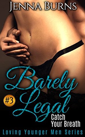 Read Barely Legal - Catch Your Breath (Loving Younger Men Series Book 3) - Jenna Burns file in ePub
