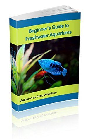 Read Online Beginner's Guide to Freshwater Aquarium Success - Craig Wrightson | PDF