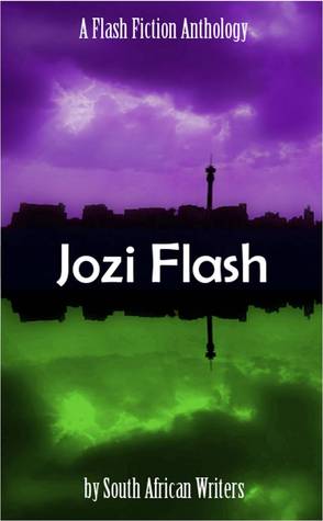 Read Online Jozi Flash: A Flash Fiction Anthology by South African Writers - Candice Burger | PDF