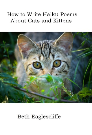 Full Download How to Write Haiku Poems About Cats and Kittens - Beth Eaglescliffe | PDF