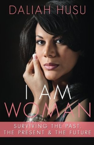 Read I Am Woman: Surviving the Past, the Present, & the Future - Daliah Husu file in PDF