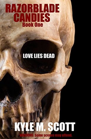 Read Online Love Lies Dead: A Requiem for Love (Razorblade Candies Book 1) - Kyle M. Scott | ePub