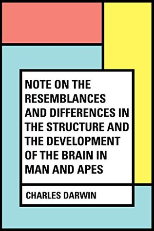 Read Online Note on the Resemblances and Differences in the Structure and the Development of the Brain in Man and Apes - Charles Darwin | ePub