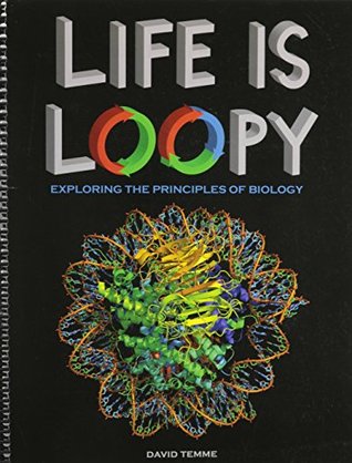 Download Life is Loopy: Exploring the Principles of Biology - David H. Temme file in PDF