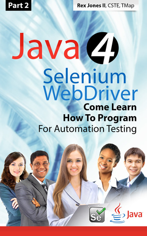 Download (Part 2) Java 4 Selenium WebDriver: Come Learn How To Program For Automation Testing - Rex Jones II file in PDF