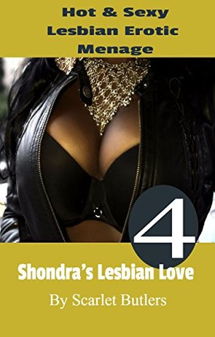 Read Online Shondra's Lesbian Love 4: Hot & Sexy Lesbian Romance Erotic Menage (Black African American Lesbian Romance Fiction) - Scarlet Bulter | PDF