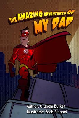 Download The Amazing Adventures of My Dad: Dads Fight with Fire - Graham Burket file in PDF