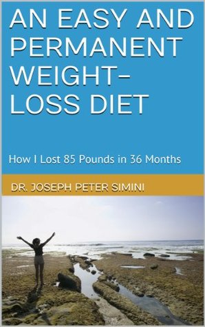 Download An Easy and Permanent Weight-Loss Diet: How I Lost 85 Pounds in 36 Months - Joseph Simini file in PDF