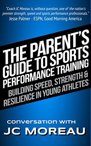 Download The Parent's Guide to Sports Performance Training: Building Speed, Strength & Resilience in Young Athletes - JC Moreau file in ePub