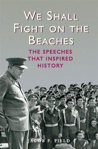 Download We Shall Fight on the Beaches: The Speeches That Inspired History - Jacob F. Field file in ePub