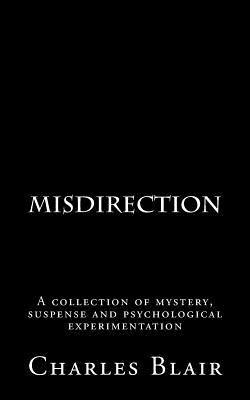 Full Download Misdirection: A Collection of Mystery, Suspense and Psychological Experimentation - Charles Blair | ePub