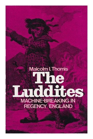 Download The Luddites: Machine-breaking in Regency England (Library of Textile History) - Malcolm I. Thomis file in PDF