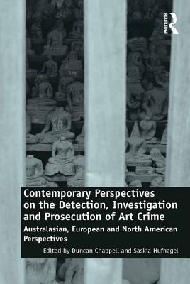 Full Download Contemporary Perspectives on the Detection, Investigation and Prosecution of Art Crime: Australasian, European and North American Perspectives - Duncan Chappell | ePub