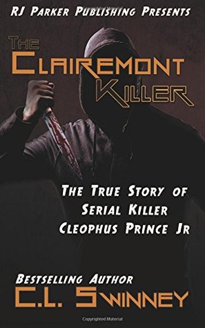 Download The Clairemont Killer: The True Story of Serial Killer Cleophus Prince, Jr. - C.L. Swinney file in PDF