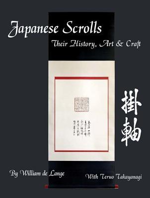 Read Online Japanese Scrolls: Their History, Art, and Craft - William Delange file in PDF