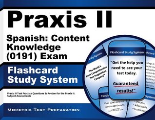 Download Praxis II Spanish Content Knowledge (0191) Exam Flashcard Study System: Praxis II Test Practice Questions and Review for the Praxis II Subject Assessments - Praxis II Exam Secrets Test Prep Team | PDF