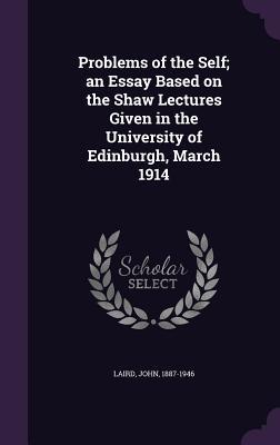 Full Download Problems of the Self; An Essay Based on the Shaw Lectures Given in the University of Edinburgh, March 1914 - John Laird Dr | ePub
