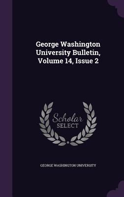 Download George Washington University Bulletin, Volume 14, Issue 2 - George Washington University | ePub