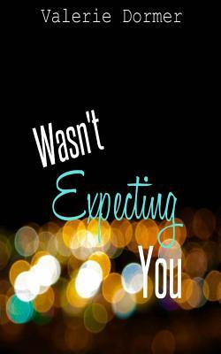 Full Download Wasn't Expecting You: Book One of the Town of Summerlea Series - Valerie Dormer file in ePub