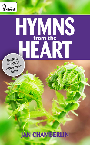 Full Download Hymns from the Heart: Modern words to well known tunes - Jan Chamberlin file in PDF