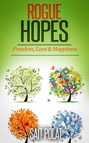 Read Rogue Hopes a Poetry Book: Love, Freedom & Happiness - Sait Polat | PDF