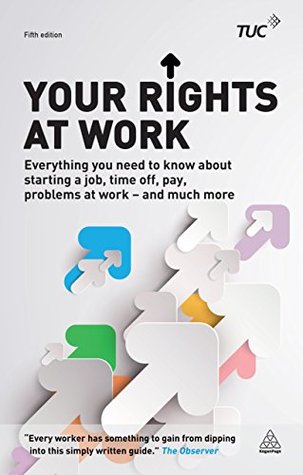 Full Download Your Rights at Work: Everything You Need to Know About Starting a Job, Time off, Pay, Problems at Work - and Much More! (Tuc Guide) - Trades Union Congress (Tuc) | ePub
