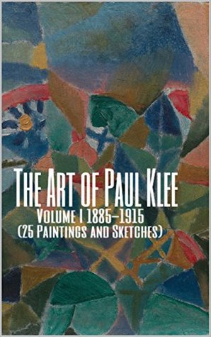 Download The Art of Paul Klee Volume I 1885-1915 (25 Paintings and Sketches): (The Amazing World of Art, Expressionism and Cubism Early Works) - Unique Journal file in ePub