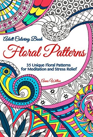 Download Floral Patterns: 35 Unique Floral Patterns for Meditation and Stress Relief - Anna Wilton file in ePub