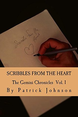 Full Download Scribbles from the Heart (The Gemini Chronicles Book 1) - Patrick Johnson | PDF
