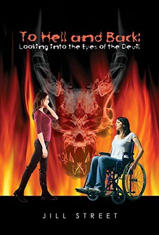 Full Download To Hell and Back: Looking In the Eyes of the Devil - Jill Street | PDF