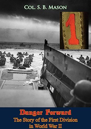 Download Danger Forward: The Story of the First Division in World War II - Col. S. B. Mason file in ePub