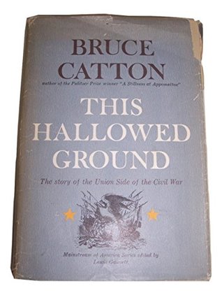 Read Online This hallowed ground;: The story of the Union side of the Civil War (Mainstream of America series) - Bruce Catton file in PDF