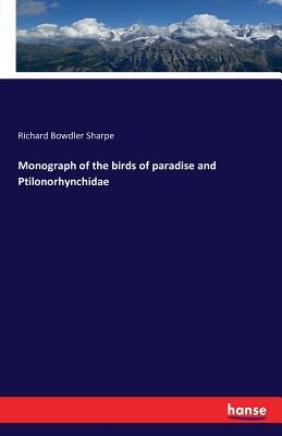 Read Monograph of the Birds of Paradise and Ptilonorhynchidae - Richard Bowdler Sharpe file in ePub