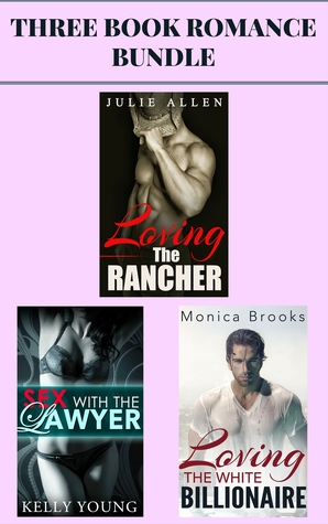 Read (3 Book Romance Bundle) Loving the Rancher & Sex with the Lawyer & Loving the White Billionaire - Julie Allen file in PDF