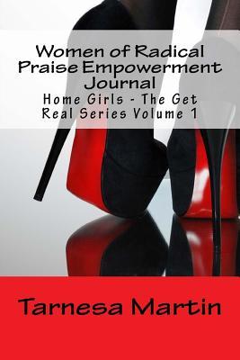 Read Women of Radical Praise Empowerment Journal: Home Girls - The Get Real Series Volume 1 - Tarnesa D Martin file in ePub