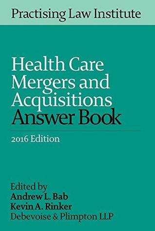 Read Online Health Care Mergers and Acquisitions Answer Book (2016 Edition) - Andrew L. Bab | ePub