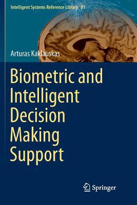 Full Download Biometric and Intelligent Decision Making Support - Arturas Kaklauskas | PDF
