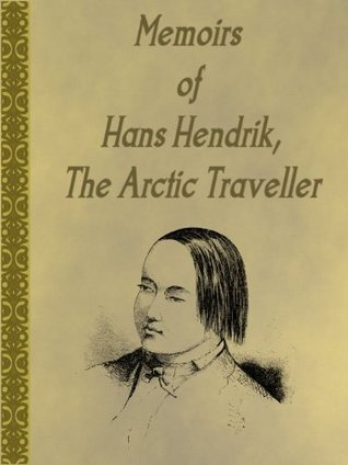 Download Memoirs of Hans Hendrik, The Arctic Traveller - Hans Hendrik file in PDF