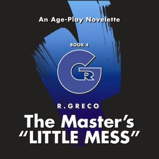 Download THE MASTER'S LITTLE MESS: An Age-Play Novelette - R. Greco file in PDF