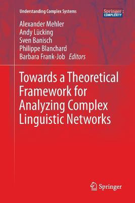 Download Towards a Theoretical Framework for Analyzing Complex Linguistic Networks - Alexander Mehler file in ePub