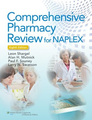 Read Online Comprehensive Pharmacy Review for Naplex 8e, Comprehensive Pharmacy Review for Naplex: Practice Exams, Cases, and Test Prep 8e, Plus Lippincott Comprehensive Pharmacy Review Powered by Prepu Package - Lippincott Williams & Wilkins file in PDF