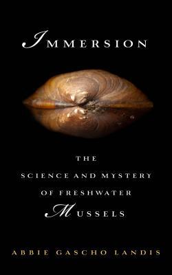 Read Immersion: The Science and Mystery of Freshwater Mussels - Abbie Gascho Landis file in PDF