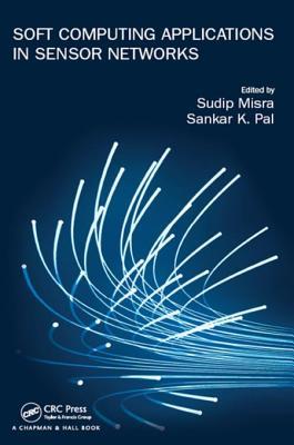 Read Soft Computing Applications in Sensor Networks - Sankar K Pal | PDF