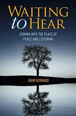 Read Online Waiting to Hear: Coming Into the Place of Peace and Listening - John Gerrard file in ePub
