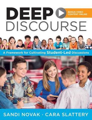 Full Download Deep Discourse: A Framework for Cultivating Student-Led Discussions-Use Conversation to Raise Student Learning, Motivation, and Engagement in K-12 Classrooms - Sandi Novak | ePub