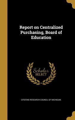 Full Download Report on Centralized Purchasing, Board of Education - Citizens Research Council of Michigan | PDF