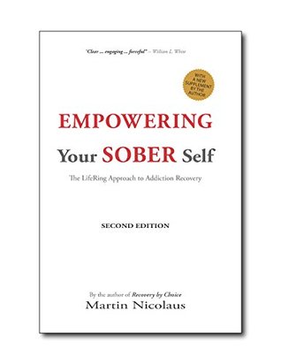Read Empowering Your Sober Self: The Lifering Approach to Addiction Recovery - Martin Nicolaus | ePub